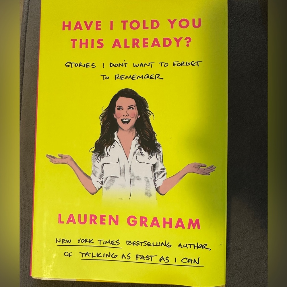 Have I Told You This Already? By Lauren Graham